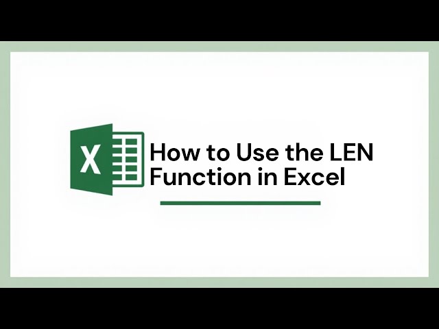 How to Use the LEN Function in Excel (Count Characters Fast)