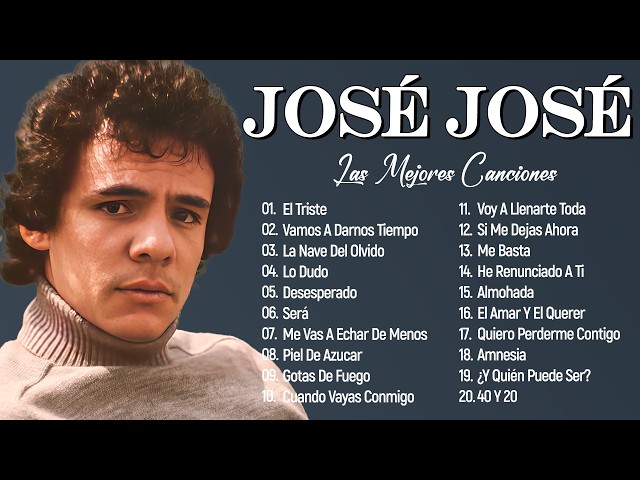 🎤 JOSÉ JOSÉ – SUS MEJORES ÉXITOS | LAS 35 GRANDES CANCIONES DE JOSÉ JOSÉ