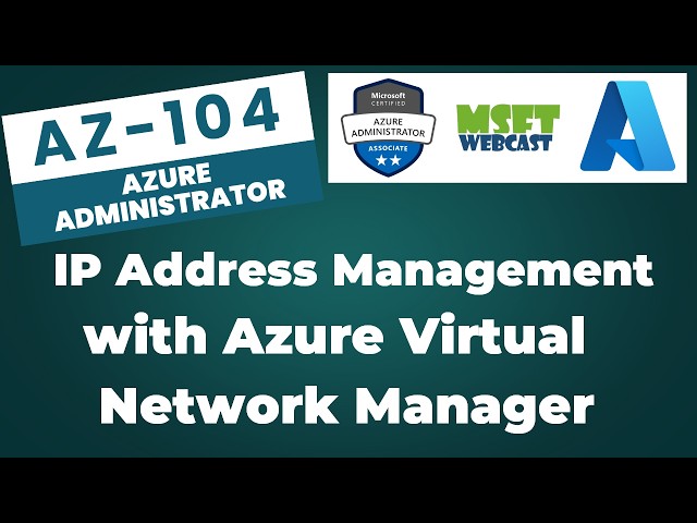 115. Azure IP Address Management in Azure Virtual Network Manager
