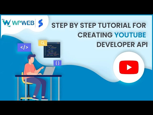 Step by Step Tutorial for Creating YouTube Developer API - #WPWebElite