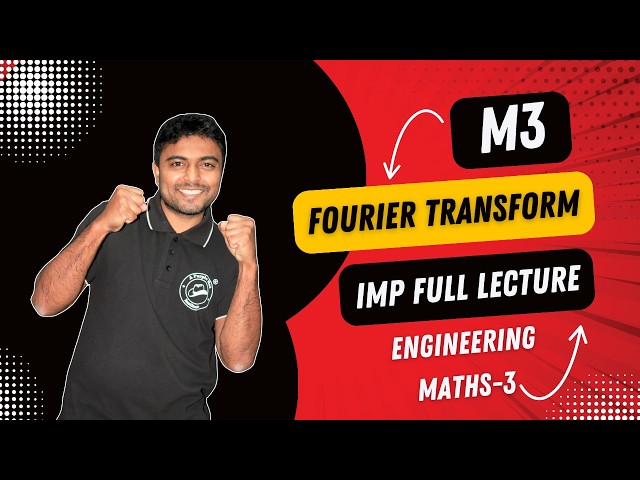 Fourier Transform Full One Shot Lecture | Engineering Maths-3 (M3) | #engineering #maths3 #m3