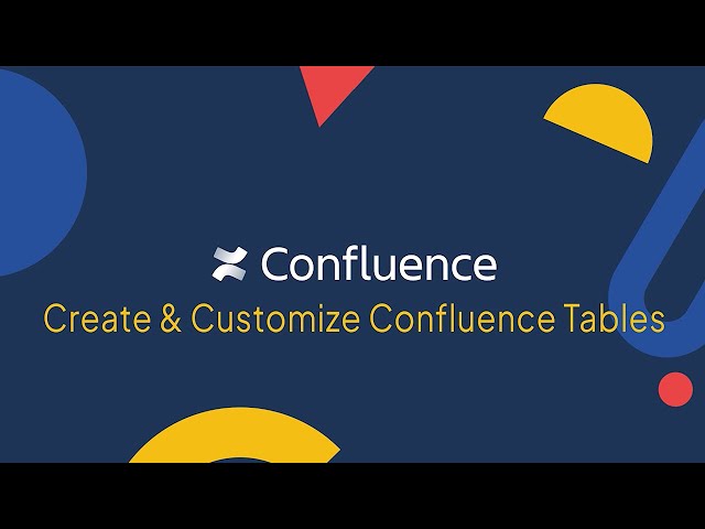 Confluence Tutorial: How to Create & Customize your Confluence Tables