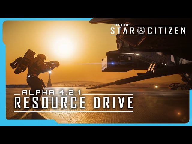 Inside Star Citizen | Alpha 4.2.1: Resource Drive