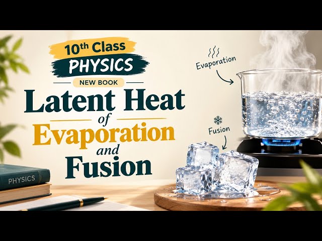 Latent Heat of Evaporation and Fusion| 10th New Book Physics| New Syllabus by PECTAA 
