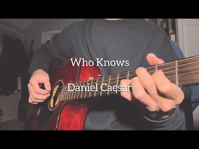 Who Knows - Daniel Caesar (Cover)