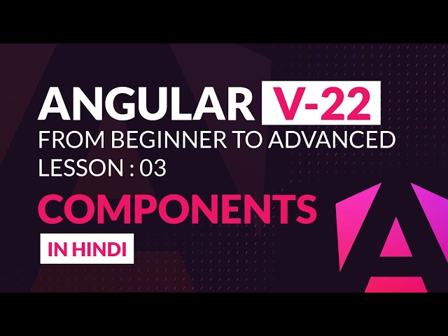 Angular 22 Components Tutorial | Lesson 03 (Beginner to Advanced)