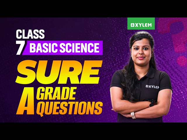 Class 7 Onam Exam 2026: Basic Science - Sure A+ Questions | Xylem Class 7