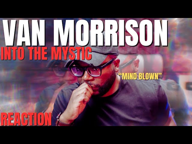 first time hearing Van Morrison - Into The Mystic (Reaction!!)