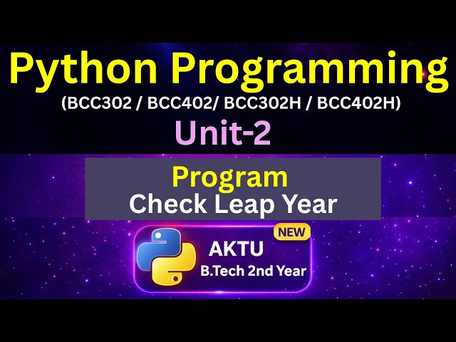 U2L8 Program Check Leap Year | Python for AKTU B.Tech 2nd Year | BCC302 | BCC402 | Eduglue