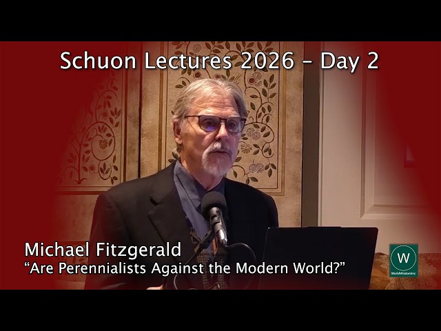 Are Perennialists Against the Modern World? | 2026 Schuon Lectures (Day 2)
