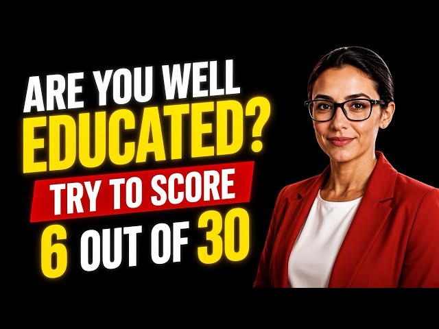 Are You Well Educated? 🧠 Try to Score 6 Out of 30 | General Knowledge Quiz