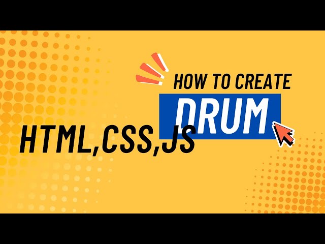 How to make a drum using HTML , CSS ,JS