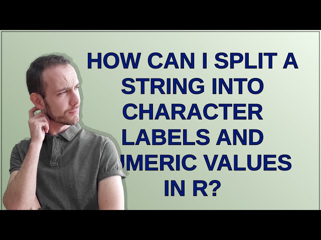 How can I split a string into character labels and numeric values in R?