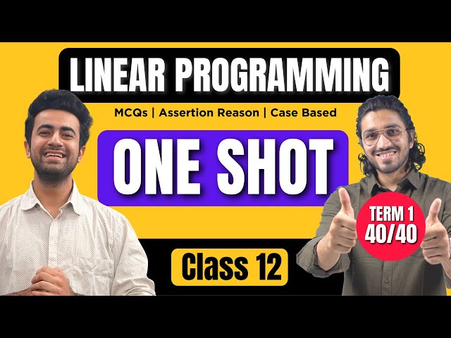 LINEAR PROGRAMMING Class 12 in One Shot | Class 12 Maths | Class 12 Boards | Apni Kaksha | TERM 1 |