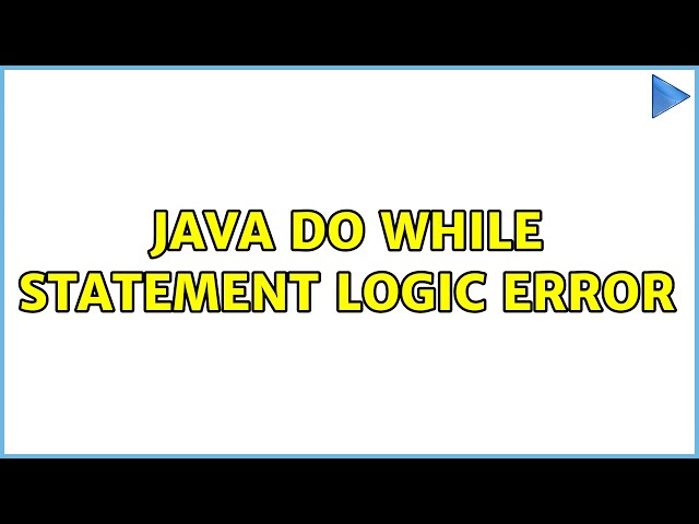 Java Do While statement logic error (3 Solutions!!)