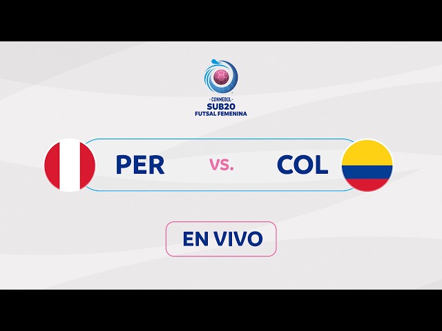 LIVE | PERU vs. COLOMBIA | CONMEBOL U-20 WOMEN'S FUTSAL