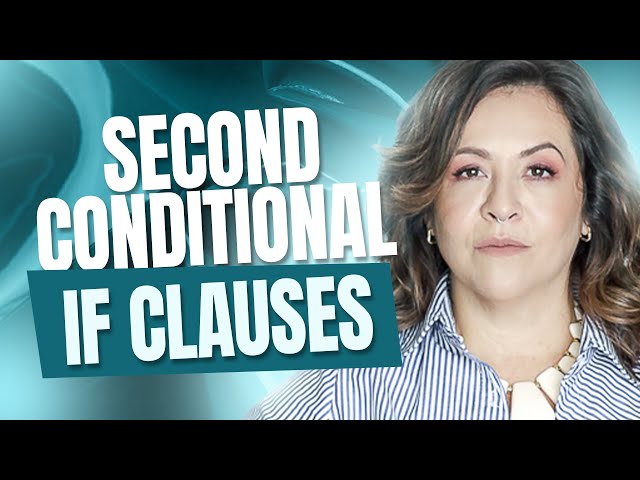 If Clauses - Second Conditional