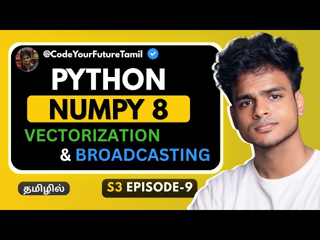 NumPy Vectorization & Broadcasting Explained | Write Less Code in Python | Python Tamil | S3 E09