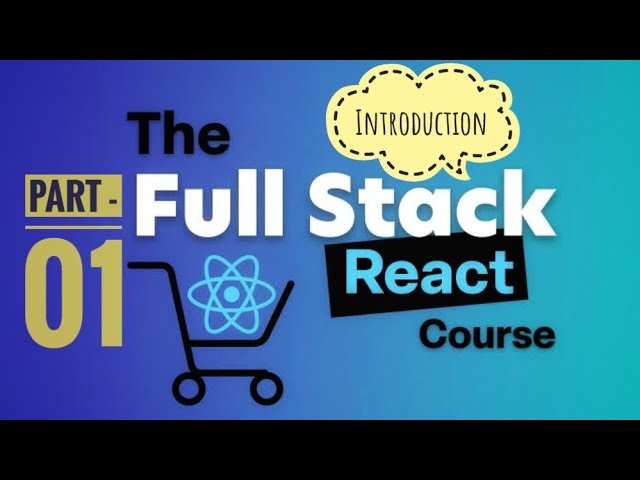1. Introduction || Full Stack React Development || #react #reactjs