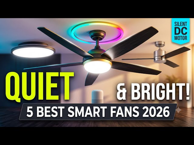 Top 5 Best Smart Ceiling Fans with Quiet Motors and Bright LED Lights 2026 | Smart Home Fan Guide