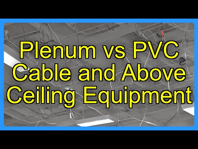 Plenum vs PVC Cable and Above Ceiling Equipment