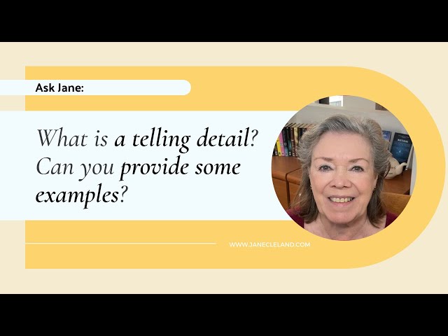 Ask Jane: What is a telling detail? Can you provide some examples?