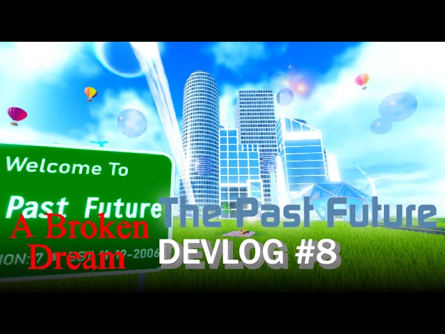 A Broken Dream Devlog #8: OMG FRUTIGER AERO IS THAT FRUTIGER AERO (The Past Future) | Roblox