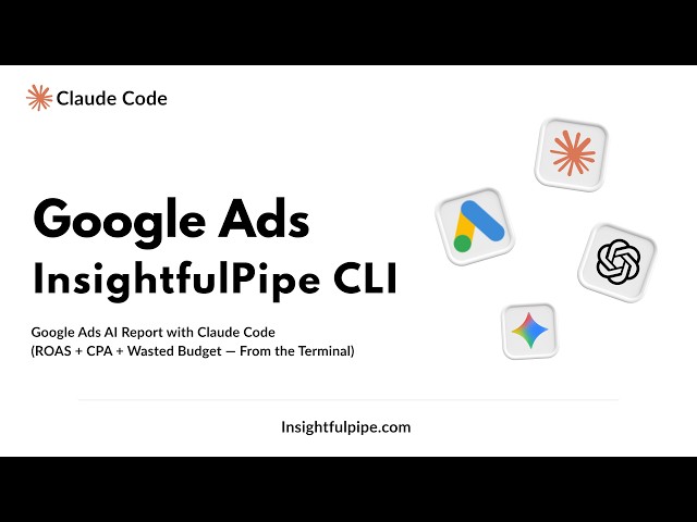Google Ads AI Performance Report with Claude Code — Full Terminal Workflow Using InsightfulPipe CLI