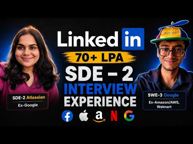 LinkedIn SDE-2 Interview Experience | DSA, LLD & HLD | ft. Ex-Google Engineer