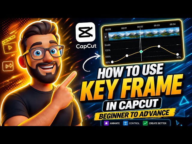 CapCut Keyframe Mastery 🚀 Beginner to Advanced Full Guide
