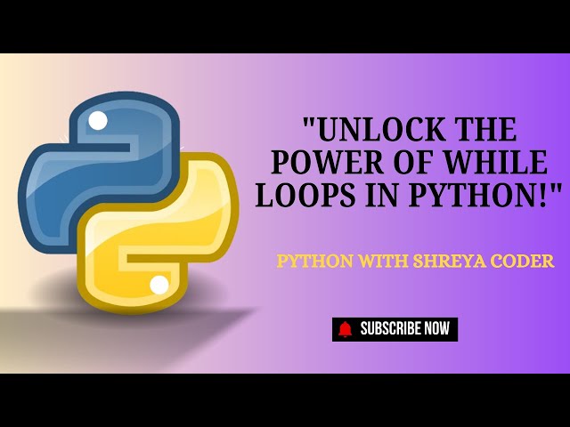 "Unlock the Power of While Loops in Python!" @ShreyaCoder