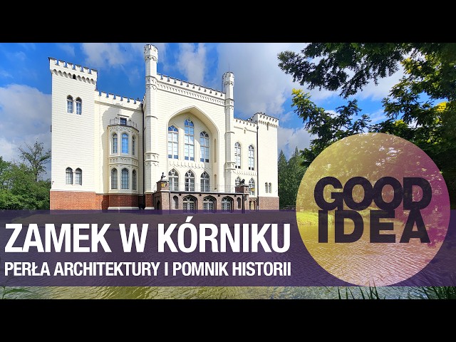 Zobacz z nami ZAMEK w KÓRNIKU! | GOOD IDEA