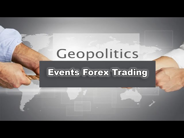 Best Strategies to Trade Geopolitical Events Forex Trading