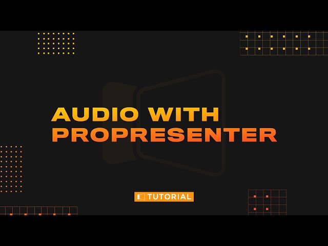 Working With Audio in ProPresenter 7