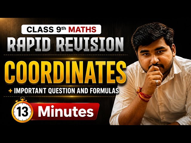 COORDINATES in 13 Minutes 🔥 | Class 9 Maths Rapid Revision | Important Questions & Concepts | CBSE