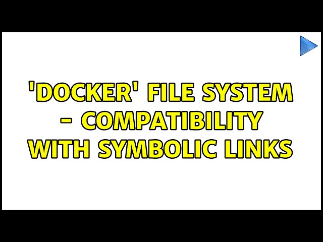 'Docker' File System - Compatibility with Symbolic Links (2 Solutions!!)