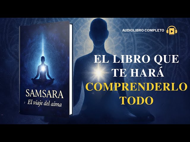 SAMSARA: THE JOURNEY OF THE SOUL🌀| The Audiobook That Will Change Your Perspective on Life