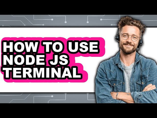 How to Use Node Js Terminal - Step by Step