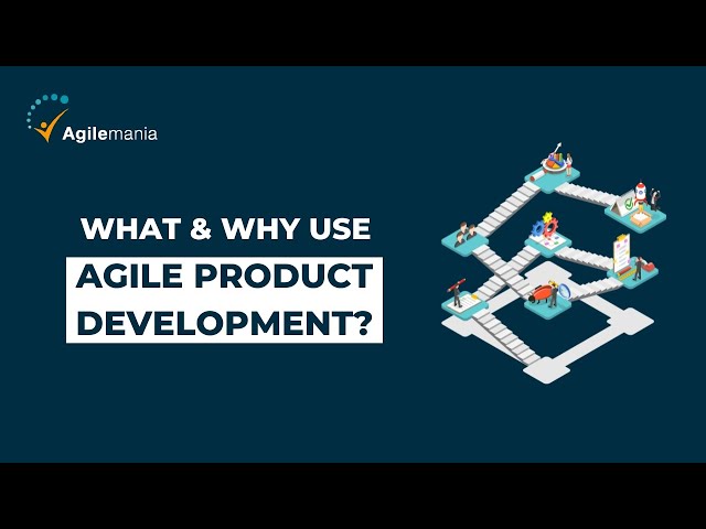 What is Agile Product Development? | Why Use Agile Product Development? | Agilemania