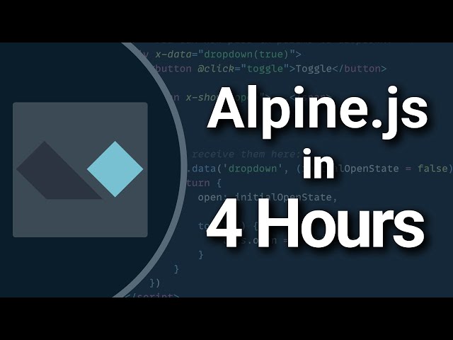Alpine.js Full Course For Beginners | 4+ hours tutorial