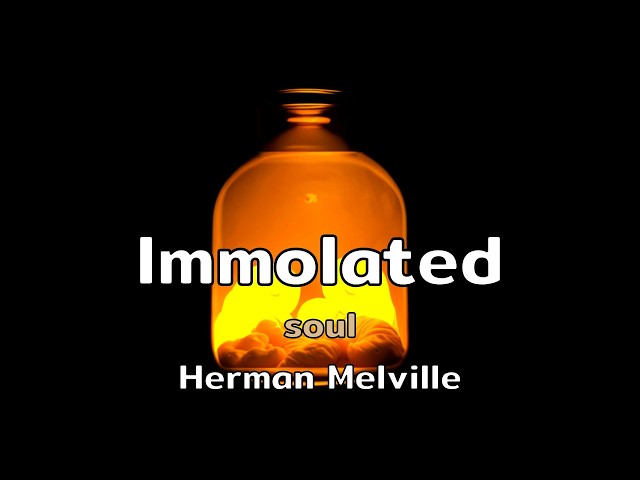 Immolated | a soul song with lyrics by Herman Melville | AMusExperiment