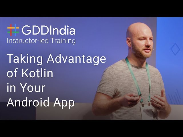 Taking Advantage of Kotlin in Your Android App with Sean McQuillan (GDD India '17)