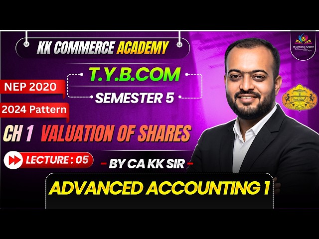 Advanced Accounting 1 I Chapter 1 Valuation of Shares I Lecture 5 I TYBCom Sem5 I SPPU I 2024Pattern