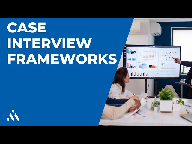 Case Interview Frameworks: 4 Starter Frameworks to Know