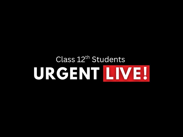 🚨 URGENT LIVE | Class 12 Science Students | Join Now!