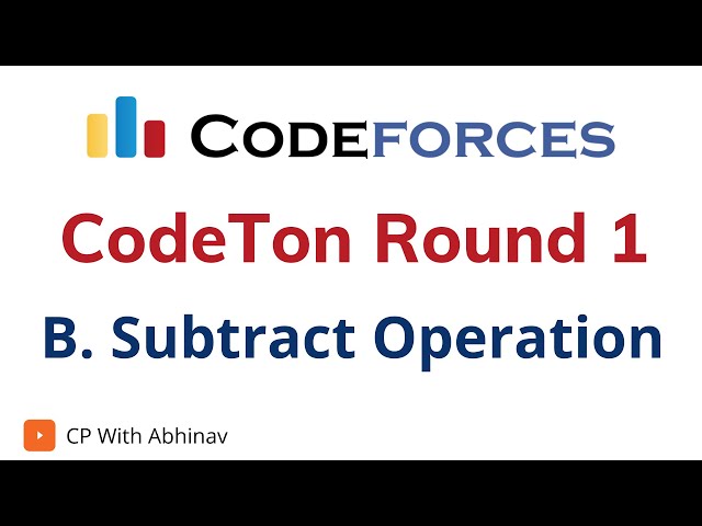 B. Subtract Operation | Codeforces CodeTon Round 1 Solutions | Explanation | C++ Code
