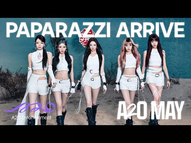 A2O MAY ‘PAPARAZZI ARRIVE’ Official Video