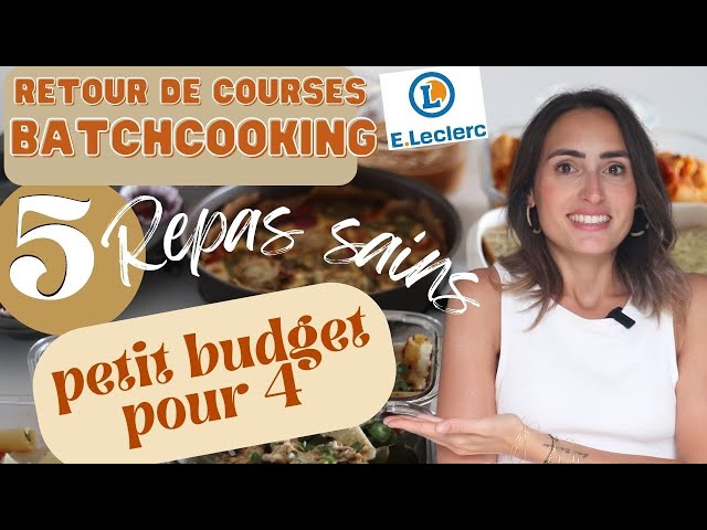 BATCHCOOKING:5 PLATS À MOINS DE 50€ POUR 4 PERSONNES / RETOUR DE COURSES LECLERC ET RECETTES FACILES