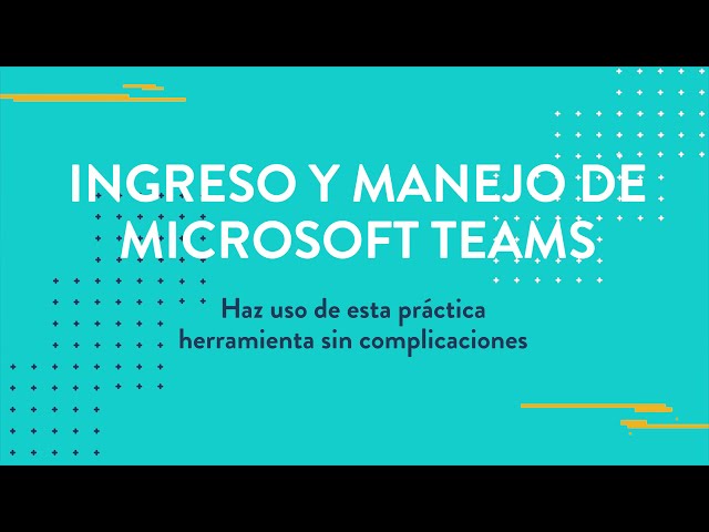 Ingreso y manejo de Microsoft Teams