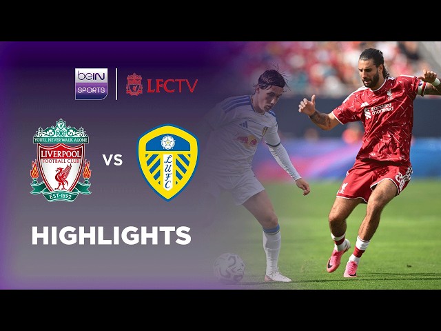 Liverpool v Leeds | Pre-Season Friendlies | Match Highlights